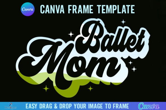 Download Ballet Mom Canva Frame Template Retro - Mom canva Collection