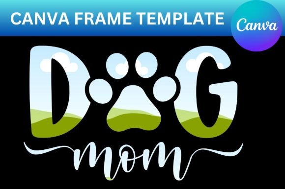 Download Dog Mom Canva Template Frame - Mom canva Collection