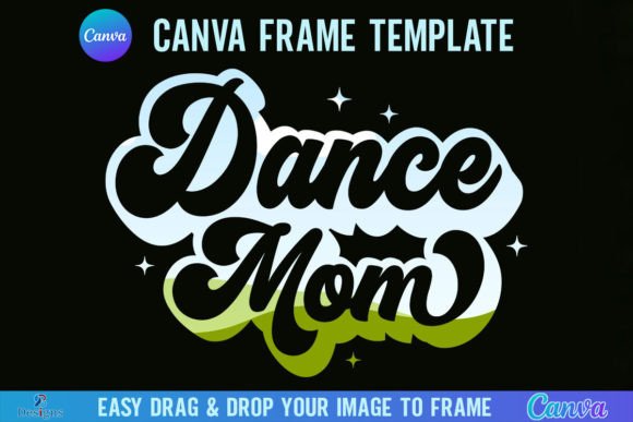 Download Dance Mom Canva Frame Template Dancer - Mom canva Collection